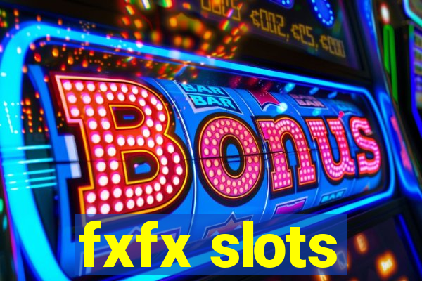 fxfx slots